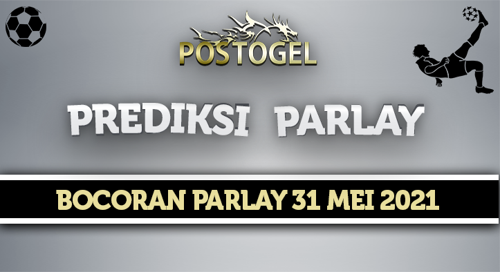 Prediksi Parlay Jitu 31 Mei 2021