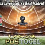 Prediksi Bola Liverpool Vs Real Madrid 29 Mei 2022