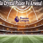 Prediksi Bola Crystal Palace Vs Arsenal 6 Agus 2022