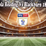 Prediksi Bola Reading Vs Blackburn 18 Agus 2022