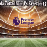 Prediksi Bola Tottenham Vs Everton 15 Okto 2022