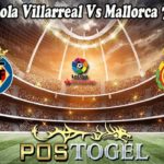 Prediksi Bola Villarreal Vs Mallorca 7 Nov 2022