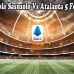 Prediksi Bola Sassuolo Vs Atalanta 5 Febuari 2023