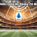 Prediksi Bola Lazio Vs Roma 20 Maret 2023