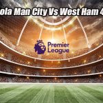 Prediksi Bola Man City Vs West Ham 4 Mei 2023