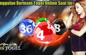 Keunggulan Bermain Togel Online Saat Ini